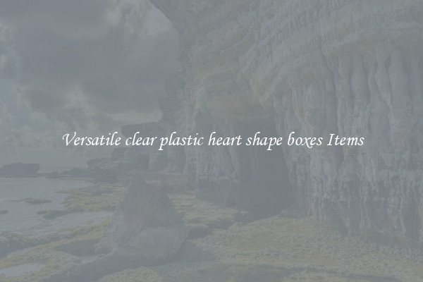 Versatile clear plastic heart shape boxes Items