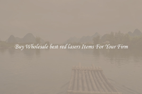 Buy Wholesale best red lasers Items For Your Firm