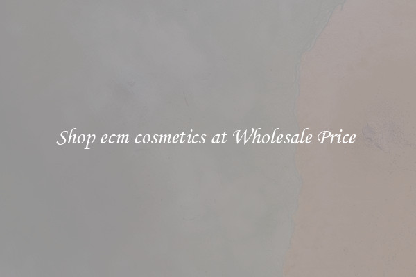 Shop ecm cosmetics at Wholesale Price 