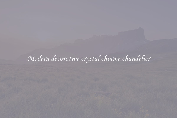 Modern decorative crystal chorme chandelier
