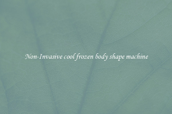 Non-Invasive cool frozen body shape machine