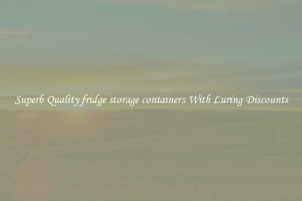 Superb Quality fridge storage containers With Luring Discounts