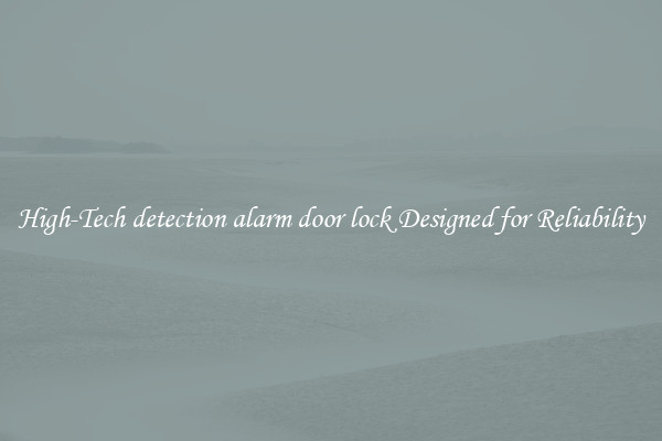 High-Tech detection alarm door lock Designed for Reliability