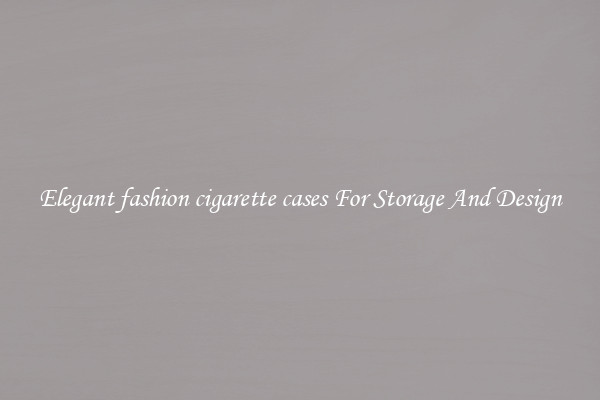 Elegant fashion cigarette cases For Storage And Design