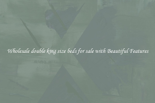 Wholesale double king size beds for sale with Beautiful Features