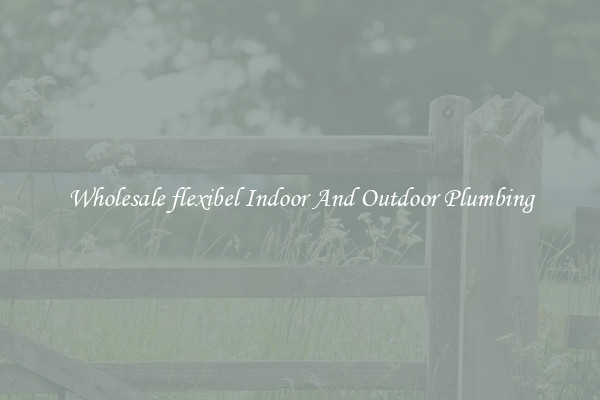 Wholesale flexibel Indoor And Outdoor Plumbing