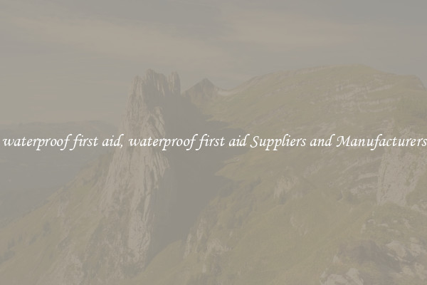 waterproof first aid, waterproof first aid Suppliers and Manufacturers