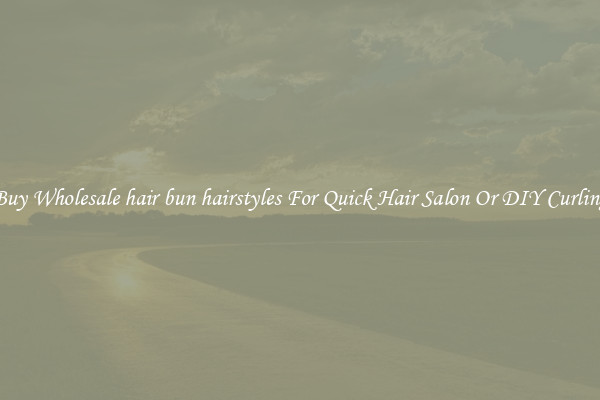 Buy Wholesale hair bun hairstyles For Quick Hair Salon Or DIY Curling