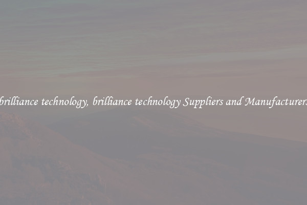 brilliance technology, brilliance technology Suppliers and Manufacturers