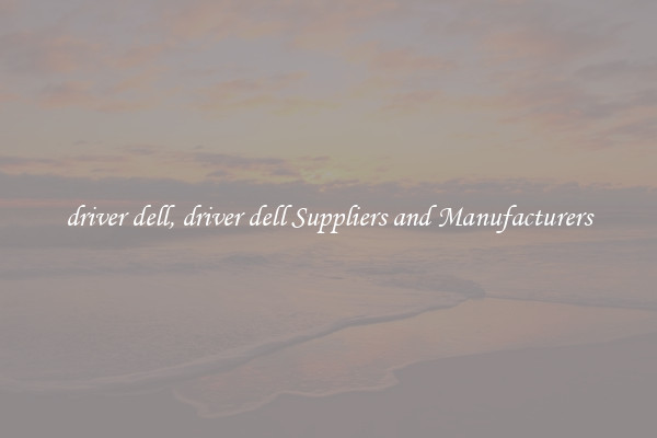 driver dell, driver dell Suppliers and Manufacturers