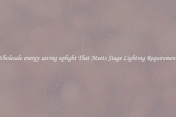 Wholesale energy saving uplight That Meets Stage Lighting Requirements