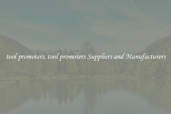 tool promoters, tool promoters Suppliers and Manufacturers