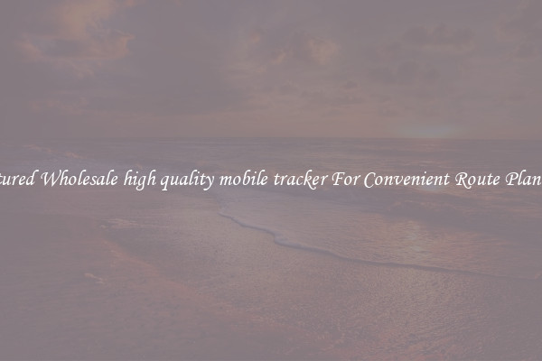 Featured Wholesale high quality mobile tracker For Convenient Route Planning 
