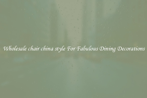 Wholesale chair china style For Fabulous Dining Decorations