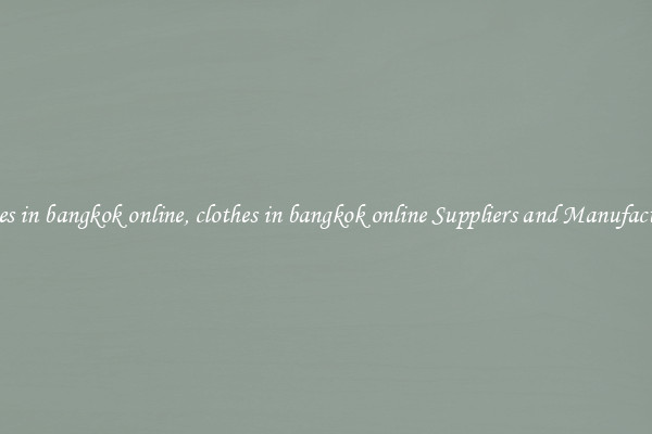 clothes in bangkok online, clothes in bangkok online Suppliers and Manufacturers