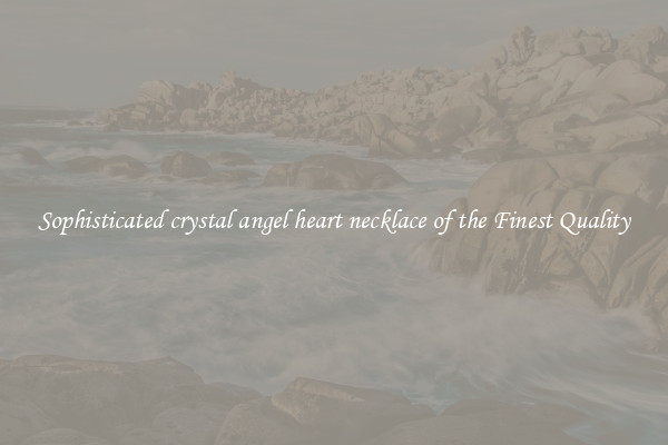 Sophisticated crystal angel heart necklace of the Finest Quality