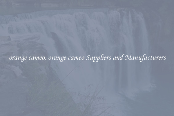 orange cameo, orange cameo Suppliers and Manufacturers