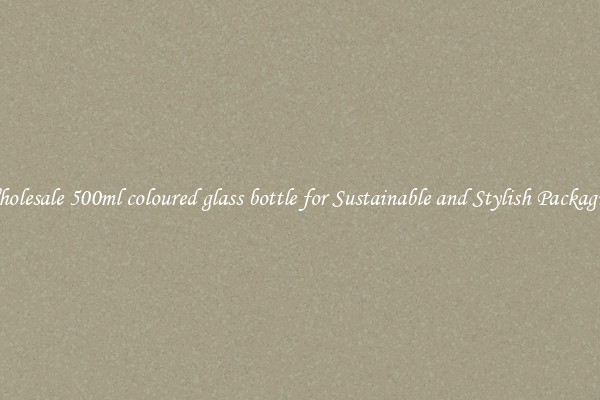 Wholesale 500ml coloured glass bottle for Sustainable and Stylish Packaging
