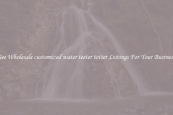 See Wholesale customized water teeter totter Listings For Your Business