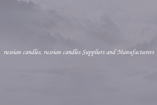 russian candles, russian candles Suppliers and Manufacturers