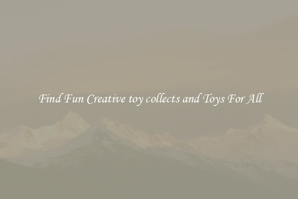Find Fun Creative toy collects and Toys For All