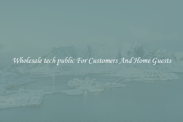 Wholesale tech public For Customers And Home Guests