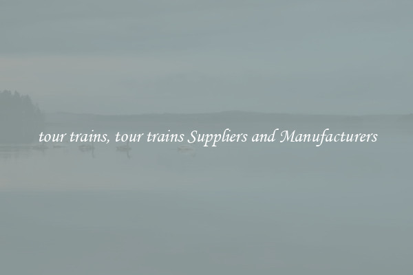 tour trains, tour trains Suppliers and Manufacturers