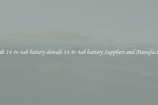 dewalt 14.4v 4ah battery dewalt 14.4v 4ah battery Suppliers and Manufacturers