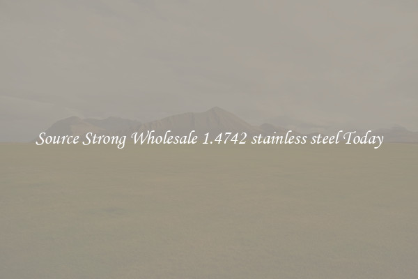 Source Strong Wholesale 1.4742 stainless steel Today