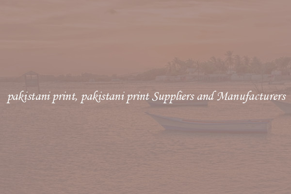 pakistani print, pakistani print Suppliers and Manufacturers