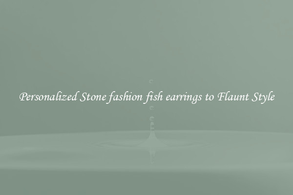 Personalized Stone fashion fish earrings to Flaunt Style