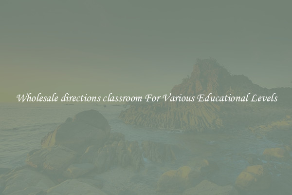 Wholesale directions classroom For Various Educational Levels