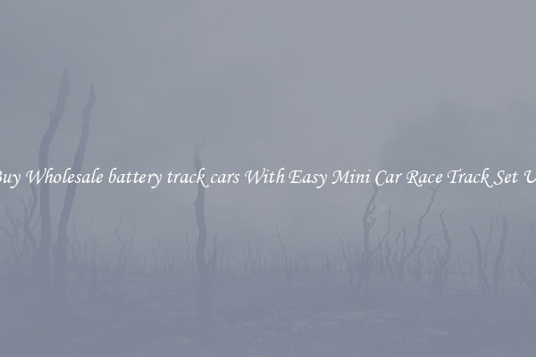 Buy Wholesale battery track cars With Easy Mini Car Race Track Set Up