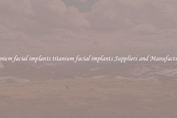 titanium facial implants titanium facial implants Suppliers and Manufacturers