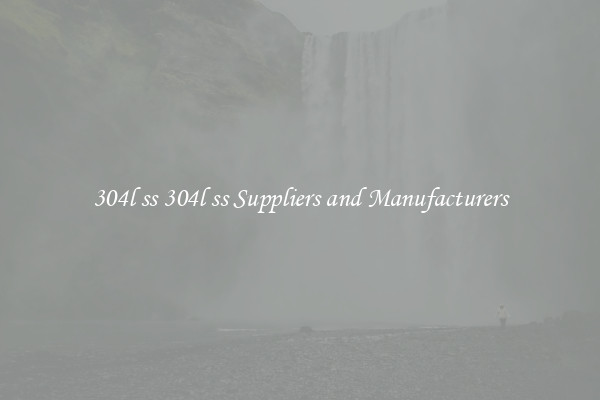 304l ss 304l ss Suppliers and Manufacturers