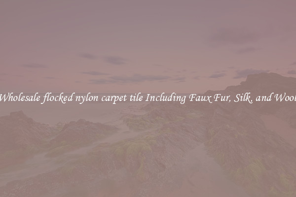 Wholesale flocked nylon carpet tile Including Faux Fur, Silk, and Wool 