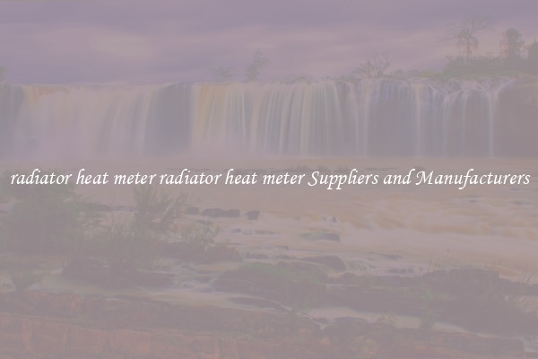 radiator heat meter radiator heat meter Suppliers and Manufacturers