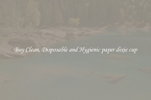 Buy Clean, Disposable and Hygienic paper dixie cup