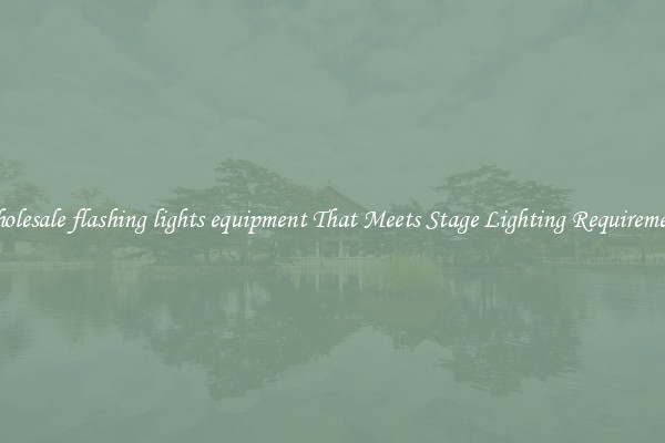 Wholesale flashing lights equipment That Meets Stage Lighting Requirements