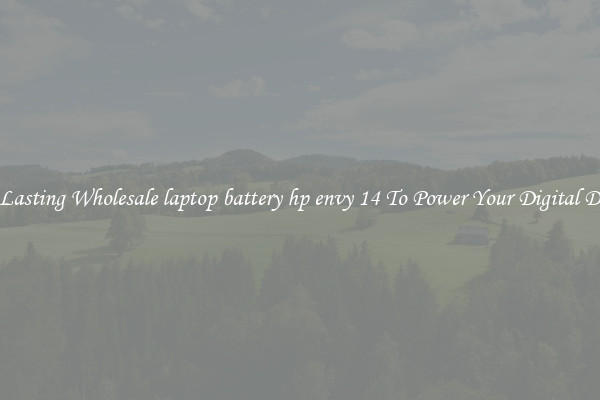 Long Lasting Wholesale laptop battery hp envy 14 To Power Your Digital Devices