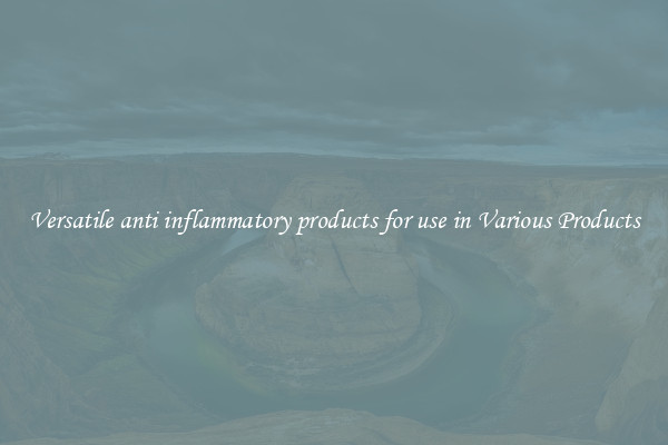 Versatile anti inflammatory products for use in Various Products