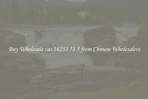 Buy Wholesale cas 16233 51 5 from Chinese Wholesalers