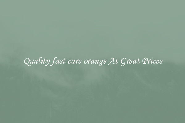 Quality fast cars orange At Great Prices