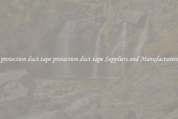 protection duct tape protection duct tape Suppliers and Manufacturers