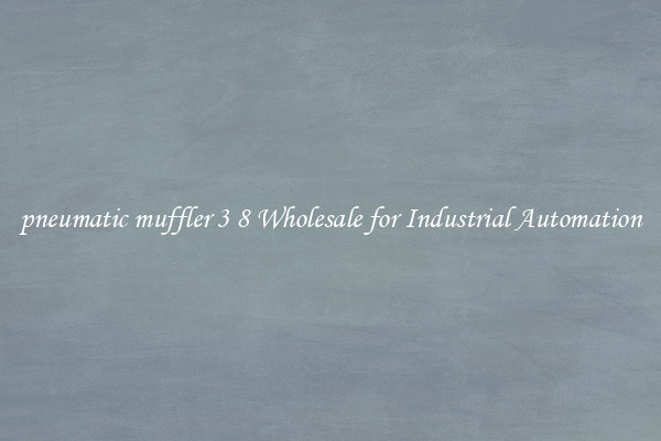  pneumatic muffler 3 8 Wholesale for Industrial Automation 